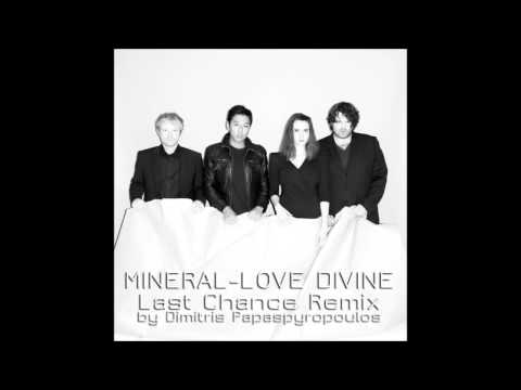 Mineral - Love Divine (Last Chance Remix By Dimitris Papaspyropoulos)