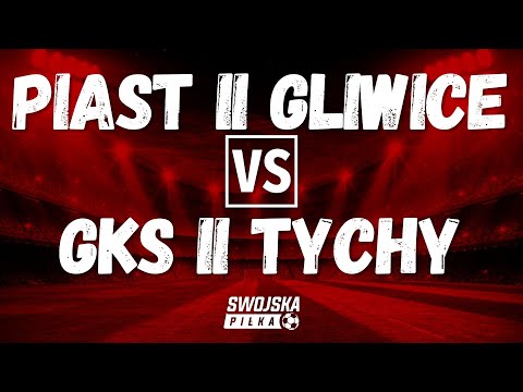 4 LIGA: PIAST II GLIWICE 🆚️ GKS II TYCHY (BRAMKI)