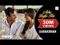 Acha Lagta Hai Best Video Aarakshan Deepika Padukone Saif Ali Khan Shreya Ghoshal