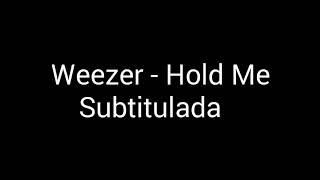 Weezer - Hold Me - Subtitulada en español