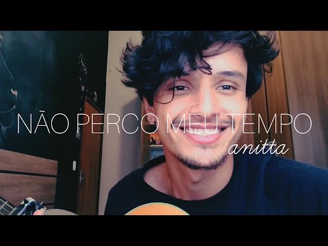 Anitta - Não Perco Meu Tempo (cover Adriano Ferreira)