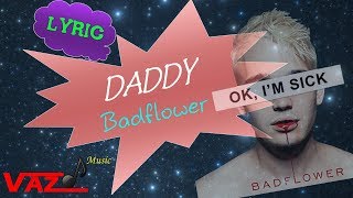 Badflower - Daddy (Lyrics)