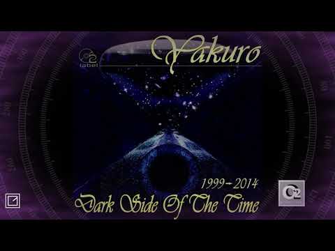 Yakuro - Dark Side Of The Time (1999 - 2014) Full Album