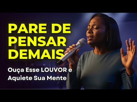 PARE DE PENSAR DEMAIS (Deus Já Está no Controle) — Inspirado Aline Barros – Música Gospel – Louvor