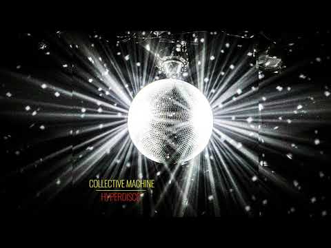 Collective Machine - Hyperdisco / FREE DOWNLOAD!