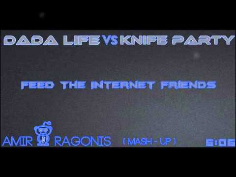 Dada Life Vs Knife Party - Feed The Internet Friends (AmirRagonis Mash-Up)