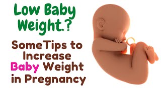 How to Increase Baby Weight in Pregnancy - Low Baby Weight In pregnancy-How to increase Fetus Weight
