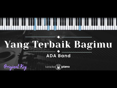 Yang Terbaik Bagimu – ADA Band (KARAOKE PIANO - ORIGINAL KEY)