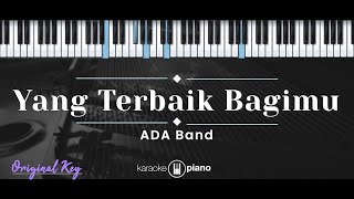 Download lagu Yang Terbaik Bagimu – ADA Band (KARAOKE PIANO - ORIGINAL KEY) mp3