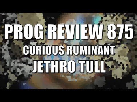 PROG REVIEW 875 - Curious Ruminant - Jethro Tull (2025) SINGLE REVIEW