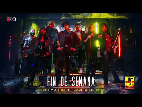 Septimo Tren Ft. Camino Sin Fin - Fin De Semana