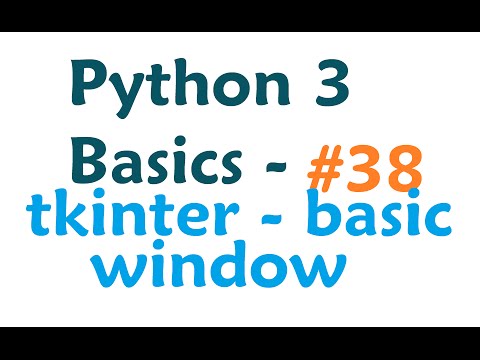 Python 3 Programming Tutorial tkinter module making windows