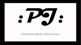 BT &amp; Arty feat. Nadia Ali - Must Be The Love