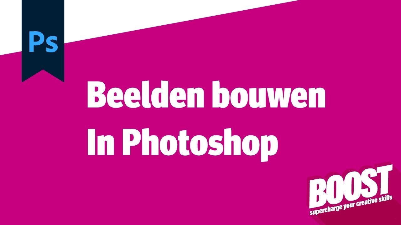 BOOST2.2 Sessie 02 Beelden bouwen in Photoshop