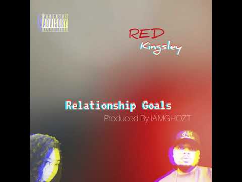 RED Kingsley - Relationship Goals (Produced by @IAMGHOZT)