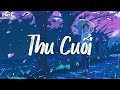 Thu Cuối - Gió - Là Anh ♬ Nhạc Chill TikTok - Nhạc Lofi Chill Nhẹ Nhàng Gây Nghiện Hay Nhất Hiện Gi