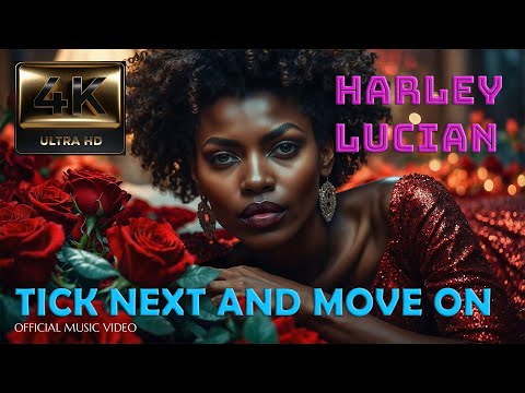 Harley Lucian - Tick Next and Move On (Main Mix) [Official Music Video] 4K