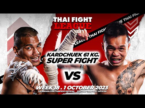 Yodchakpetch VS Petchnarin | SUPER FIGHT KARD CHUEK | THAI FIGHT LEAGUE #18