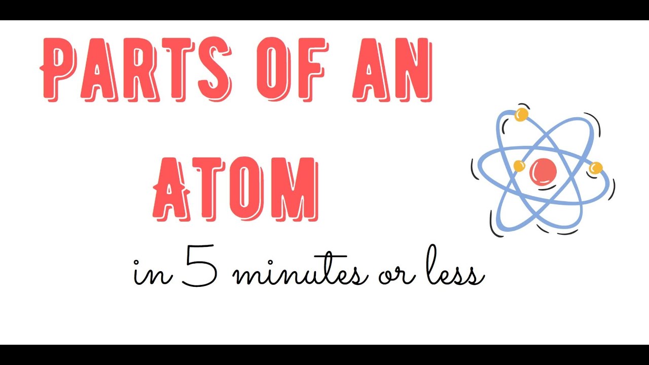 Parts of an Atom in 5 Minutes or Less - I TEACH YOU SCIENCE