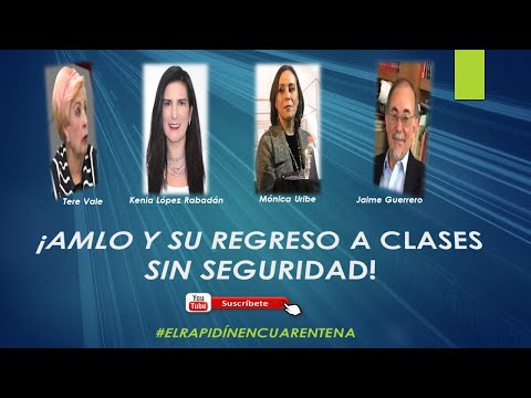 EL RAPIDÍN: AMLO Y SU REGRESO A CLASES SIN SEGURIDAD