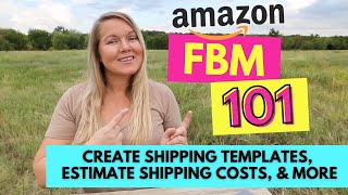 FBM 101: How to Create Amazon Shipping Templates and Estimate Shipping Costs for Merchant Fulfilled