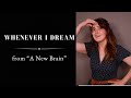 Whenever I Dream (from "A New Brain")