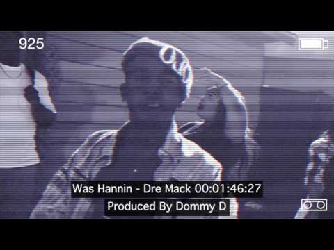 Dre Mack - Was Hannin Produced By Dommy D