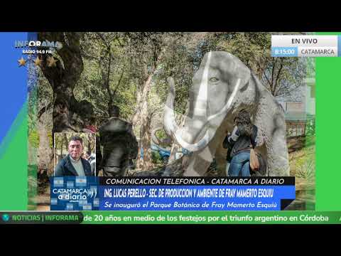 🎥 ING. LUCAS PERELLÓ - FRAY MAMERTO ESQUIÚ INAUGURÓ SU PARQUE BOTÁNICO | CATAMARCA A DIARIO