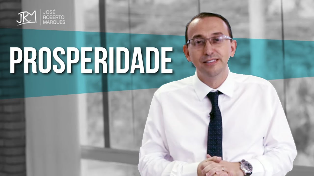 Como a Prosperidade Acontece | José Roberto Marques