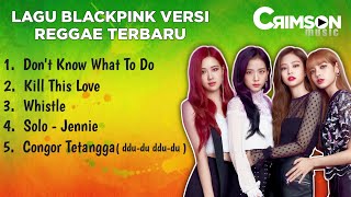 Download lagu BLACKPINK REGGAE VERSION - CRIMSON MUSIC mp3
