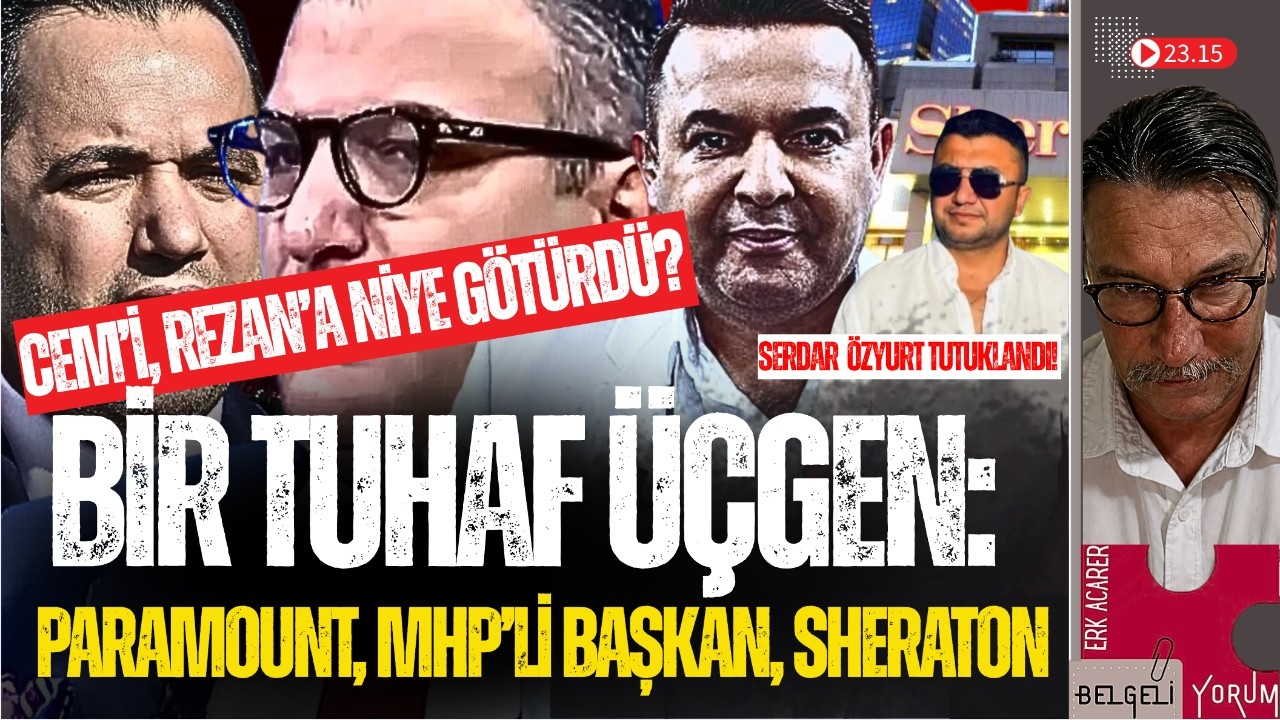 BİR TUHAF ÜÇGEN: PARAMOUNT, MHP’Lİ BAŞKAN SHERATON