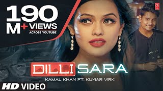 Dilli Sara: Kamal Khan Kuwar Virk (Video Song) Lat