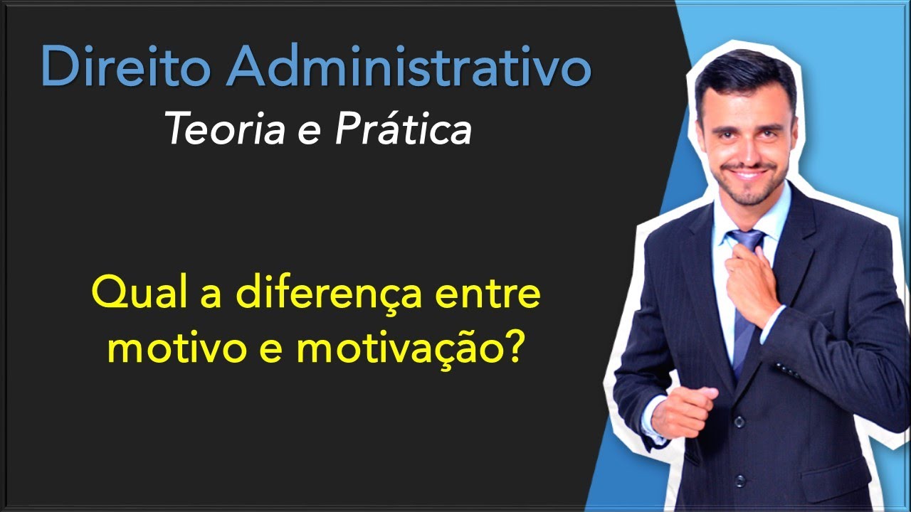 Diferença entre Motivo/Motivação | Direito Administrativo | Teoria e Prática | Atos Administrativos
