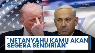 Donald Trump Memperingatkan Netanyahu: Sebaiknya Kamu Berhati-hati atau Kamu akan Segera Sendirian