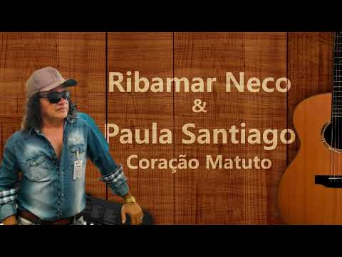 Ribamar Neco e Paula Santiago - Coração Matuto