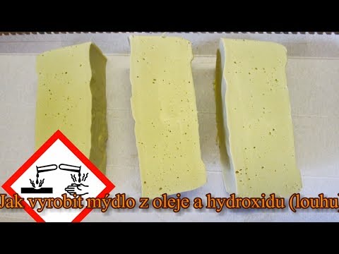 Jak vyrobit mýdlo z oleje a hydroxidu sodného (louhu) - obecný postup