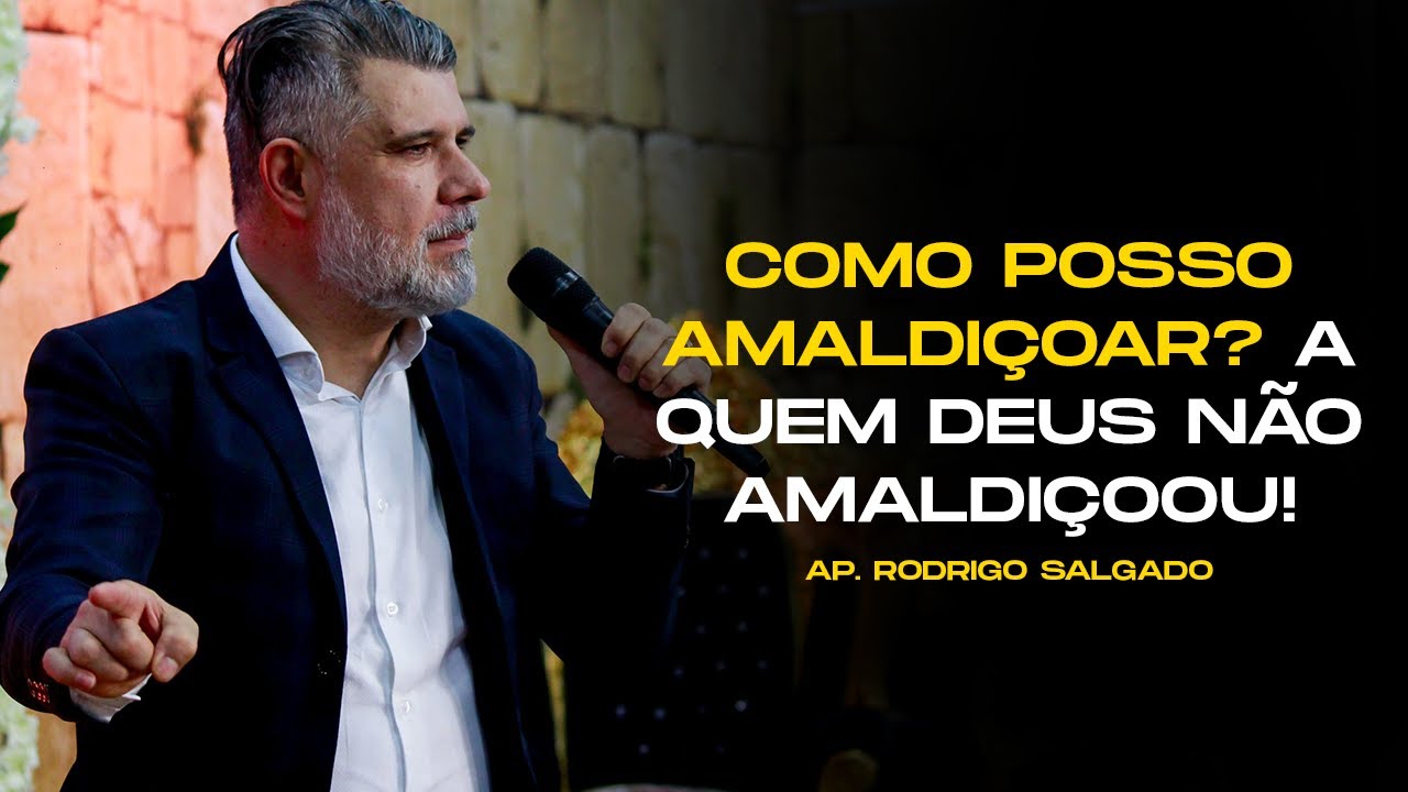 Como posso amaldiçoar a quem Deus não amaldiçoou! | Ap. Rodrigo Salgado