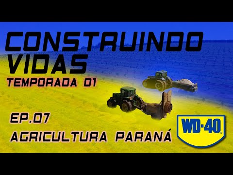 WD-40® CONSTRUINDO VIDAS - AGRICULTURA PARANÁ