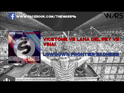 VICETONE vs LANA DEL REY vs VINAI - Lowdown Frontier Sadness [WARS MUSHAP]