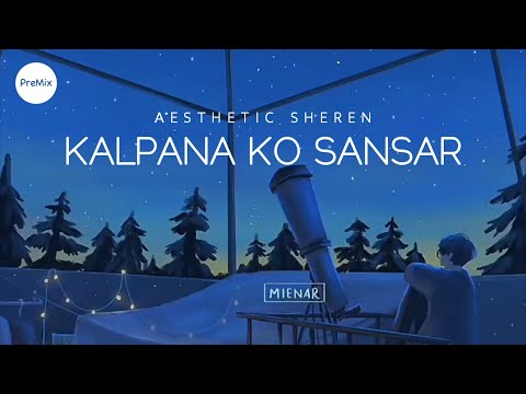 Kalpana Ko Sansar ( Mayako Katha ) - Yabesh Thapa // Aesthetic Sheren Version (Lyrics) | PreMix