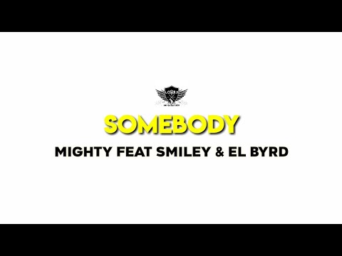 Mighty Ft Smiley & El byrd || Somebody
