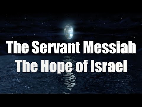 The Servant Messiah - The Hope of Israel - Tony Pearce