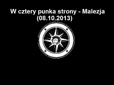 W Cztery Punka Strony - Malezja - 08.10.2013