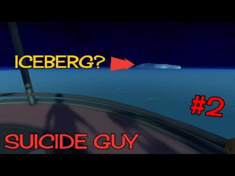 I THOUGHT IT WAS AN ICEBERG! - SUICIDE GUY - PART 2 (NO COMMENTARY)