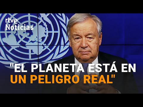 ANTONIO GUTERRES, secretario general de la ONU: "El mundo está EN ALERTA ROJA" | RTVE Noticias