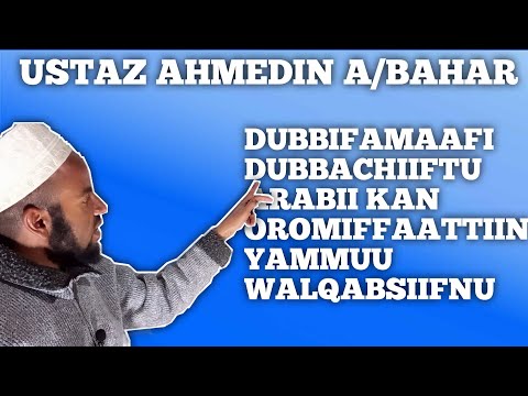 DUBBIFAMAAFI DUBBACHIIFTU ARABII KAN OROMIFFAATTIINYAMMUU WALQABSIIFNU"USTAZ AHMEFIN A/BAHAR"