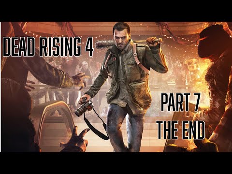 DEAD RISING 4 WALKTHROUGH PT . 7 THE END (The Road to Dead Rising Deluxe Remaster)