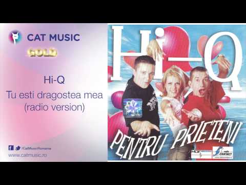 Hi-Q - Tu esti dragostea mea (radio version)