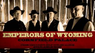 The Emperors of Wyoming - Cornfield Palace