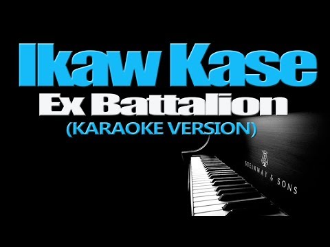 IKAW KASE - Ex Battalion (KARAOKE VERSION)